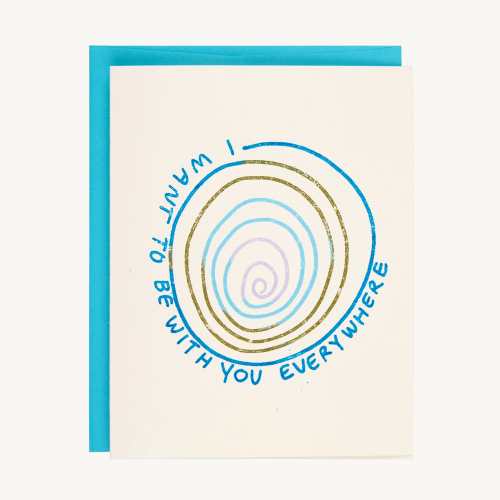 I Want To Be With You Everywhere Card